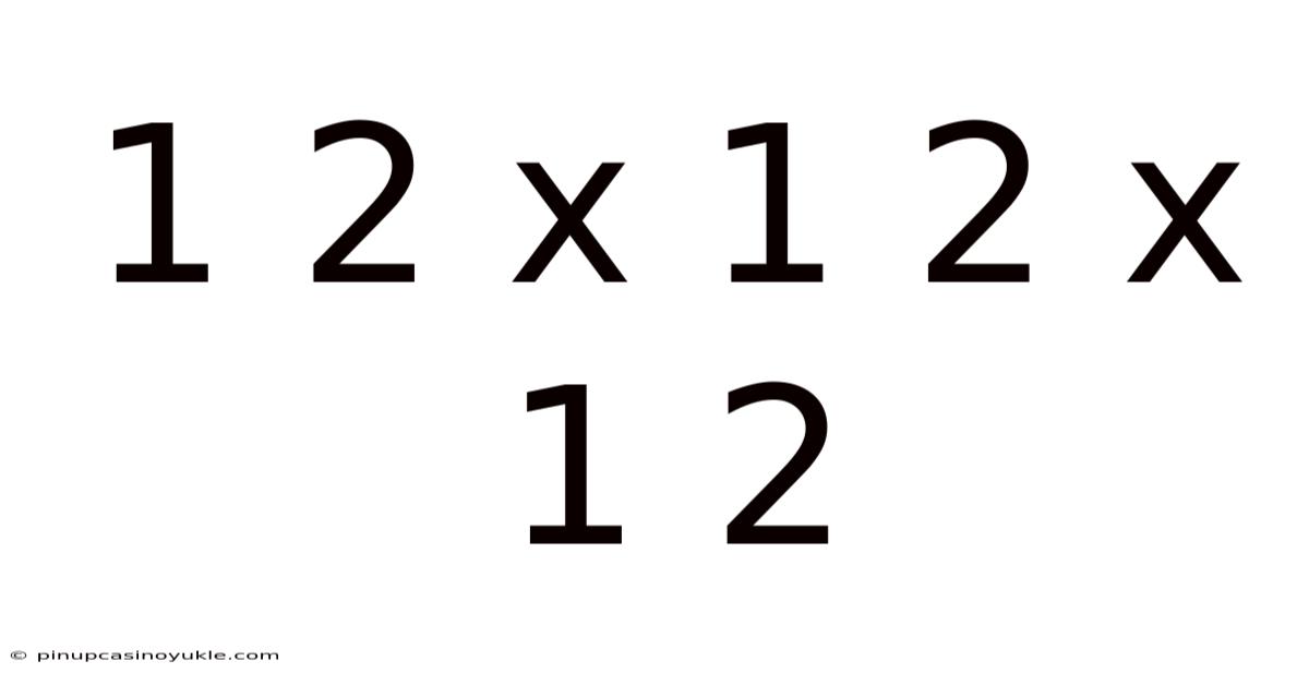 1 2 X 1 2 X 1 2