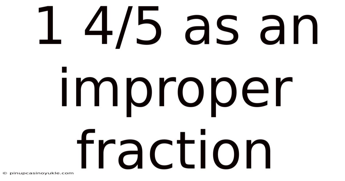 1 4/5 As An Improper Fraction