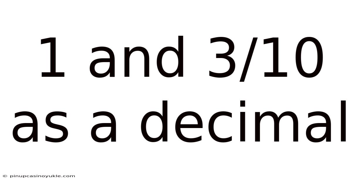 1 And 3/10 As A Decimal