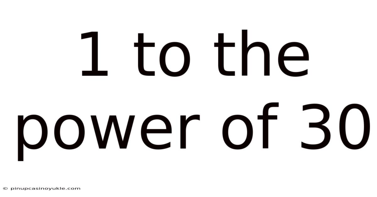 1 To The Power Of 30