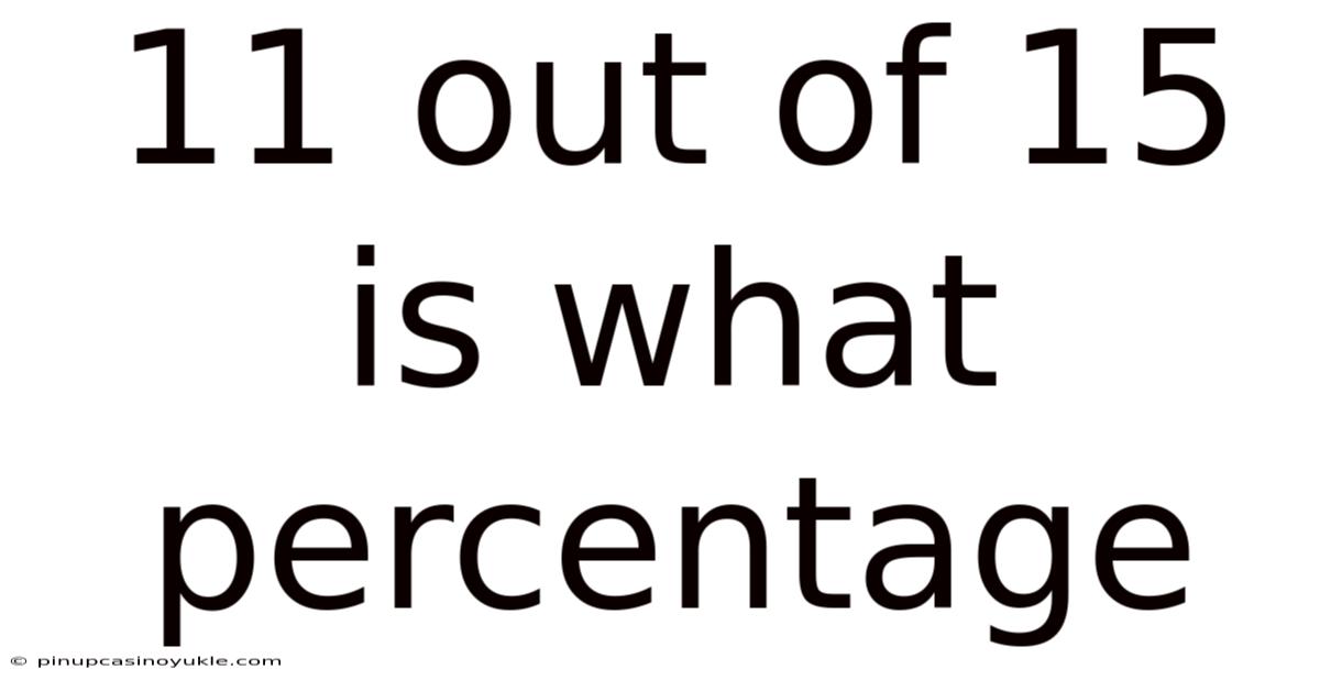11 Out Of 15 Is What Percentage