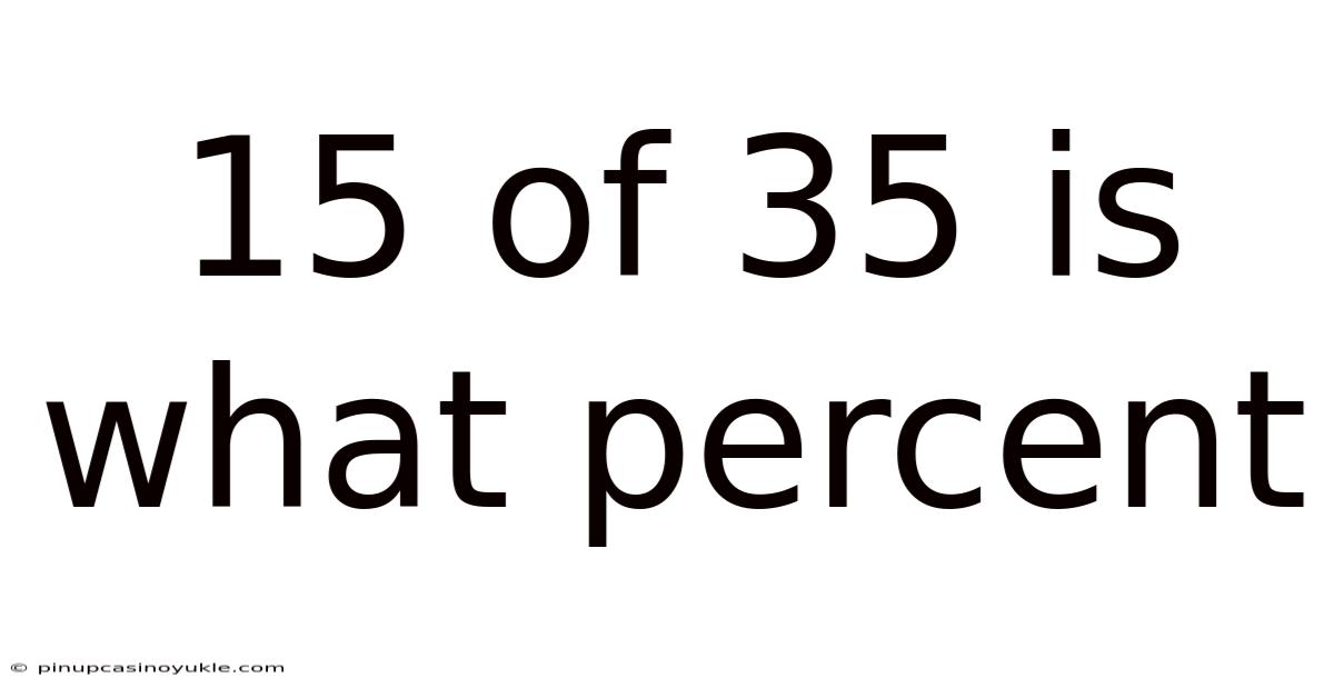 15 Of 35 Is What Percent