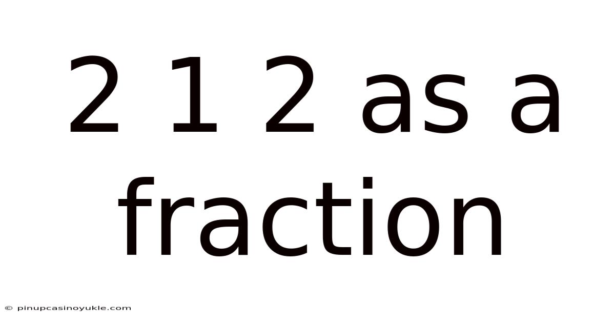 2 1 2 As A Fraction