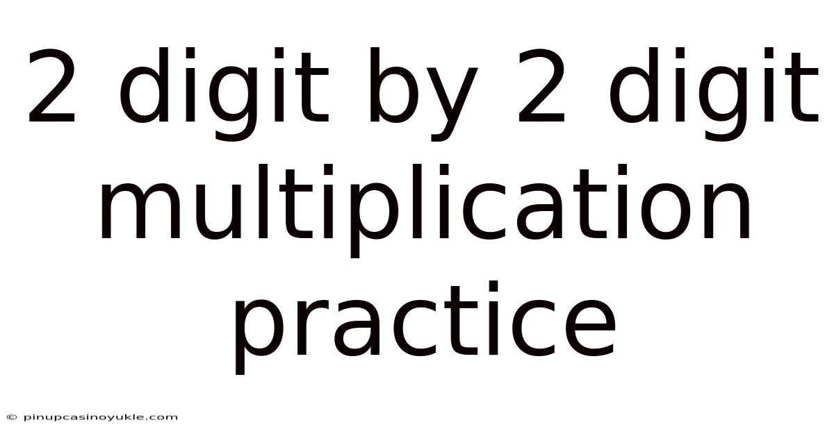 2 Digit By 2 Digit Multiplication Practice