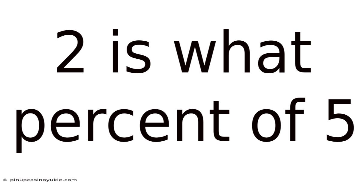 2 Is What Percent Of 5