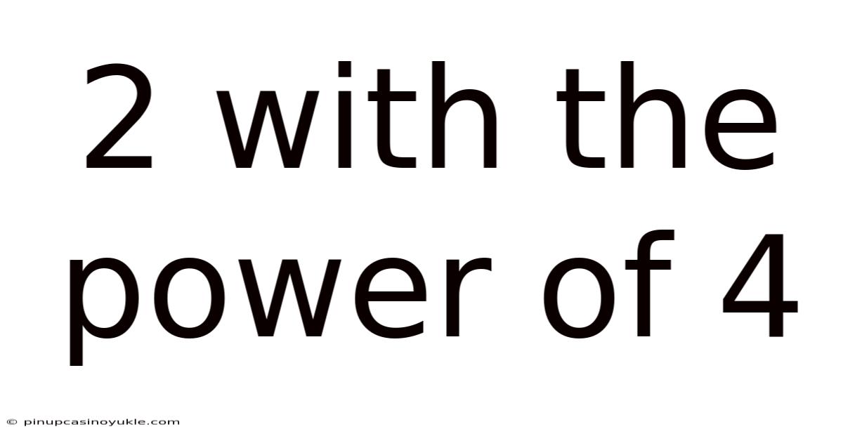2 With The Power Of 4