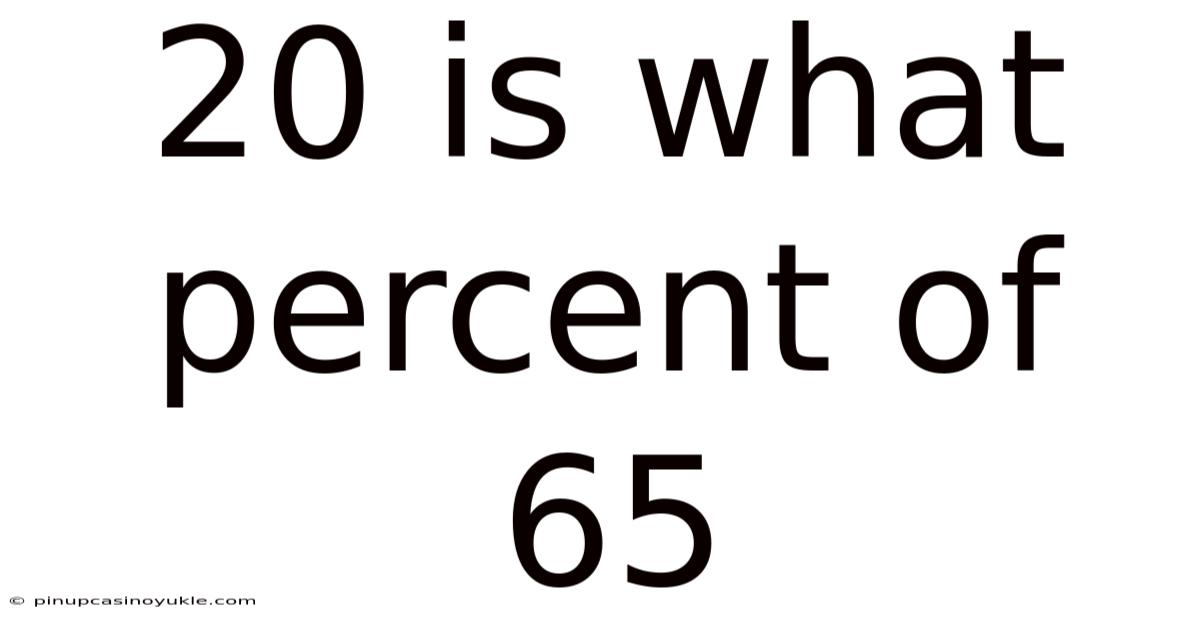 20 Is What Percent Of 65