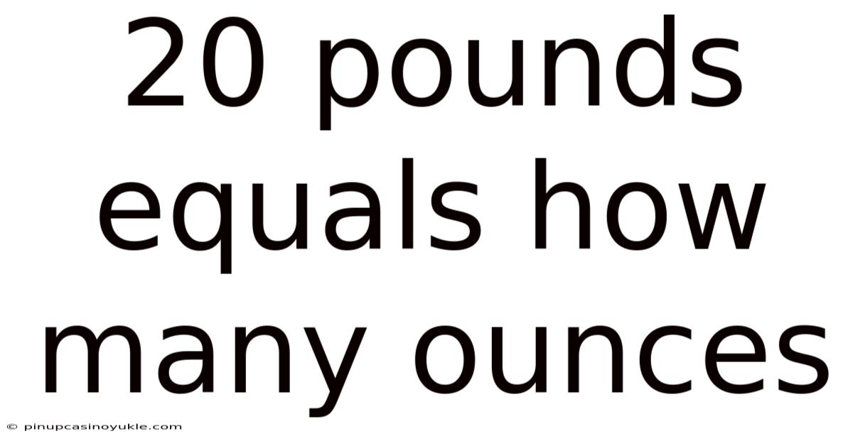 20 Pounds Equals How Many Ounces