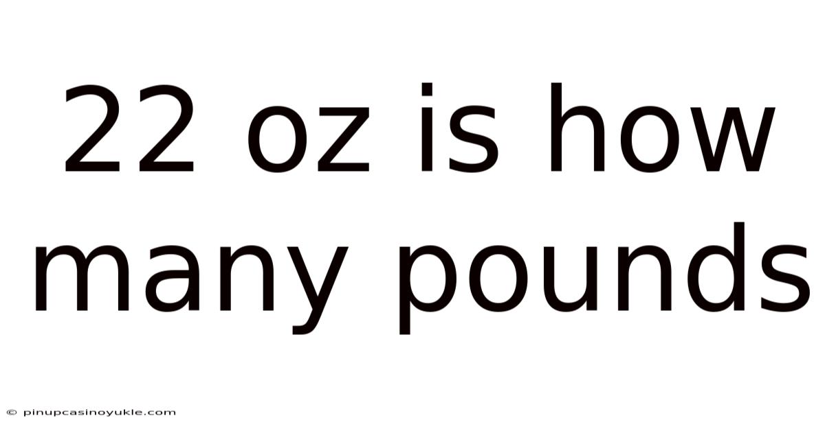 22 Oz Is How Many Pounds