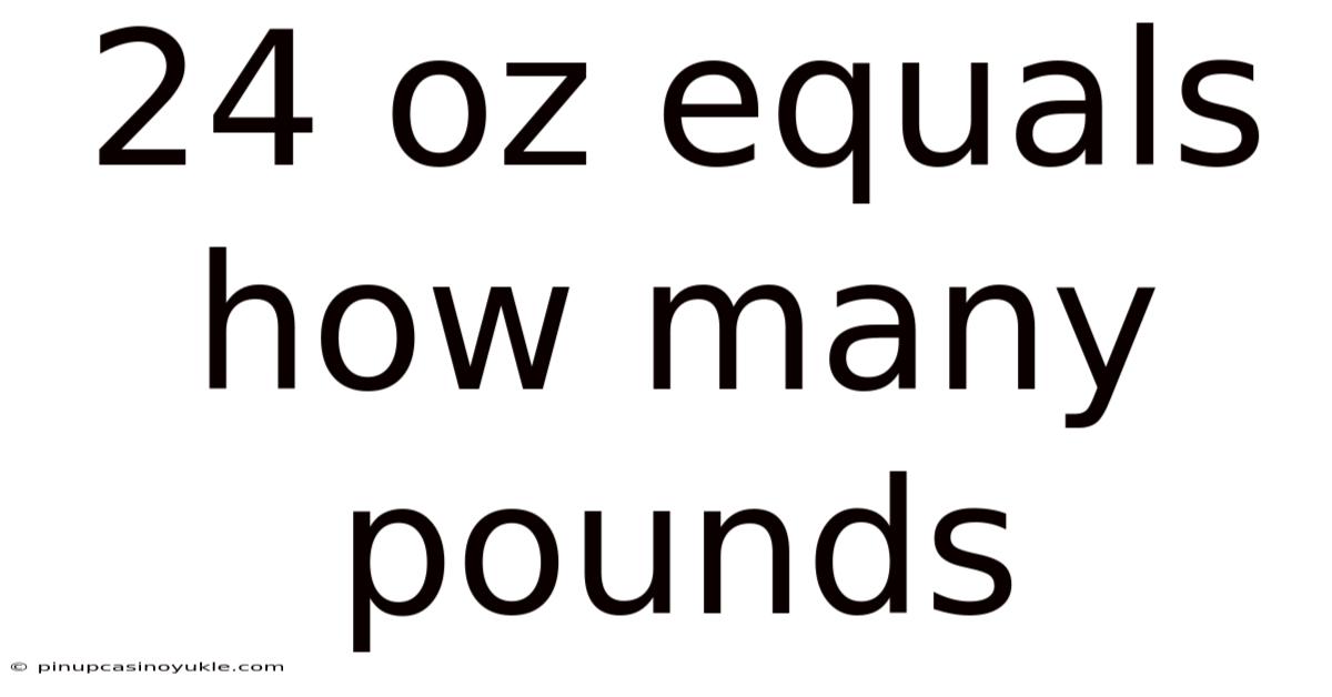 24 Oz Equals How Many Pounds