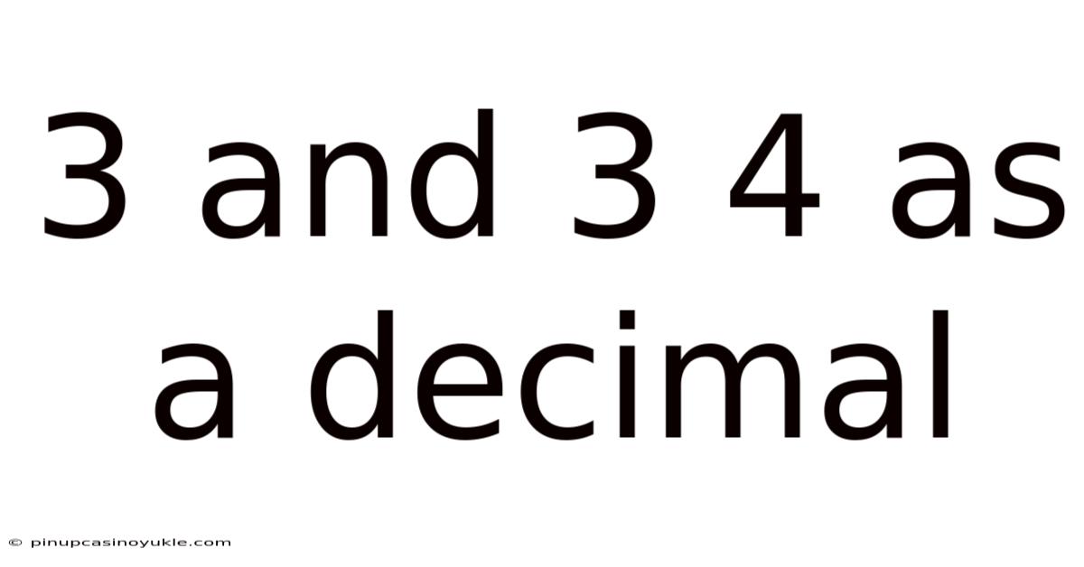 3 And 3 4 As A Decimal