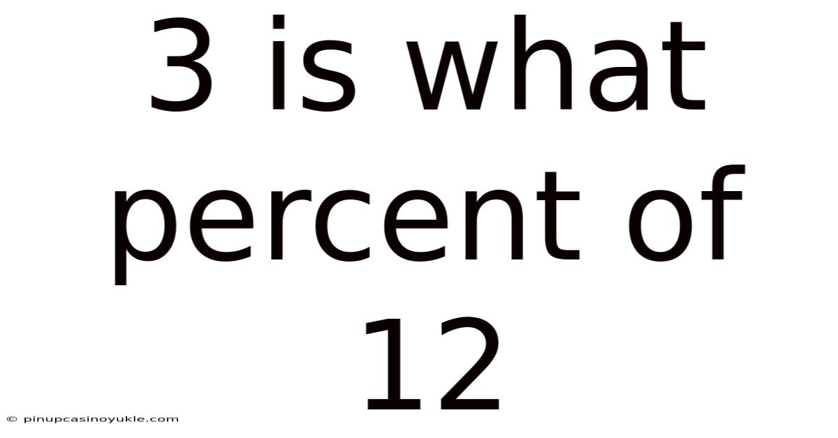 3 Is What Percent Of 12