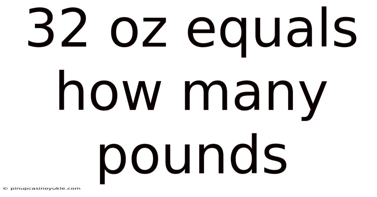 32 Oz Equals How Many Pounds