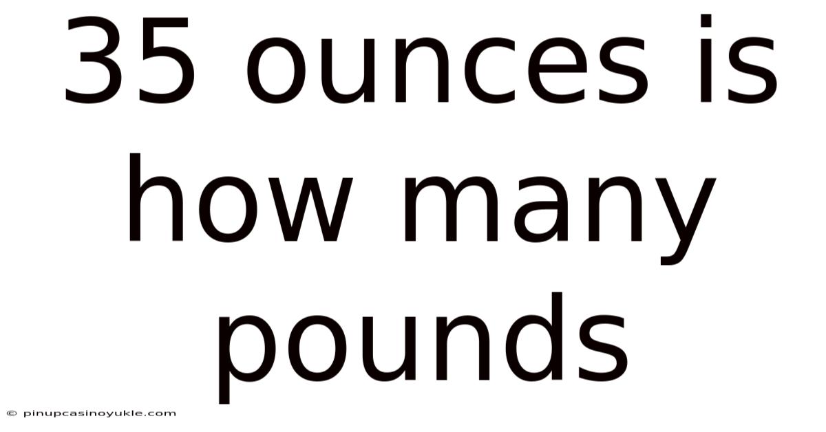 35 Ounces Is How Many Pounds