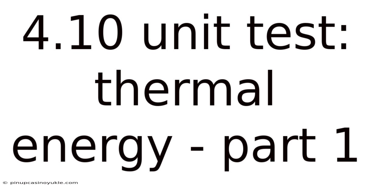 4.10 Unit Test: Thermal Energy - Part 1