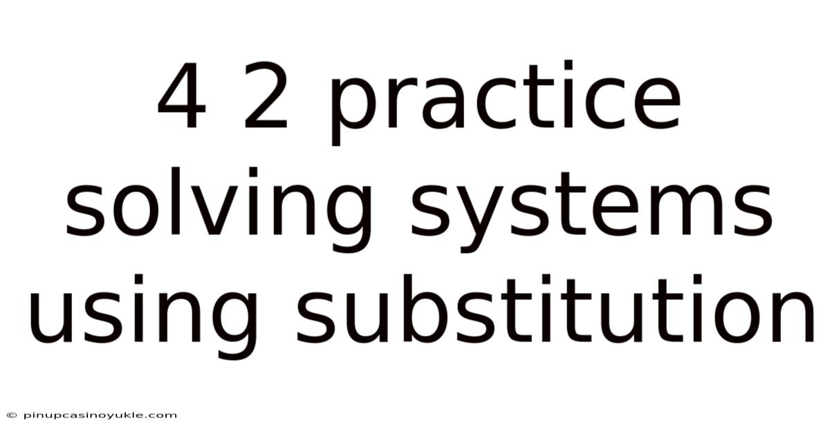 4 2 Practice Solving Systems Using Substitution