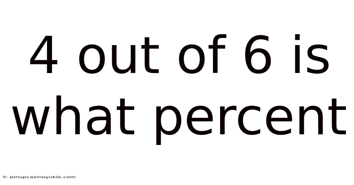 4 Out Of 6 Is What Percent