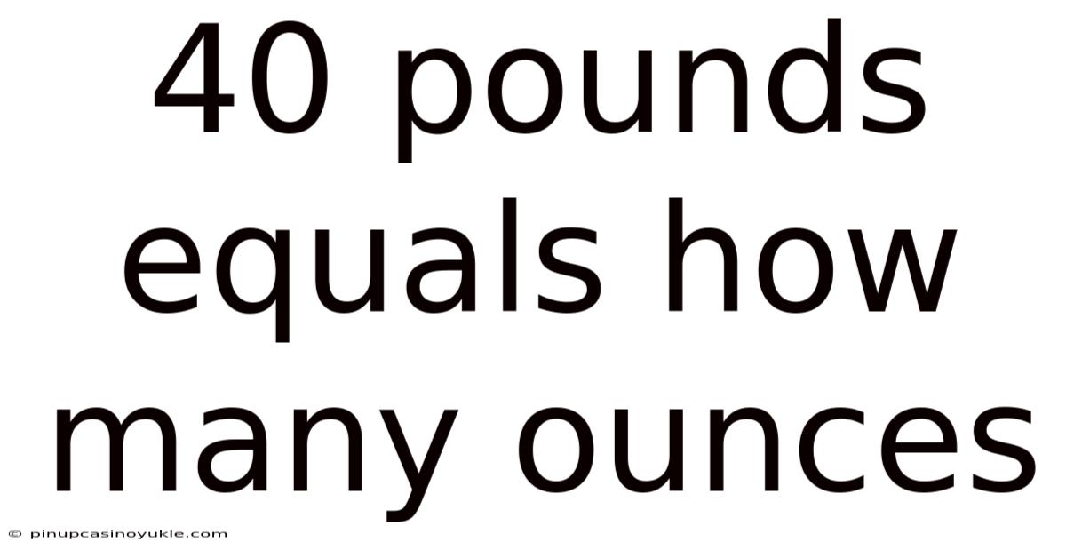 40 Pounds Equals How Many Ounces