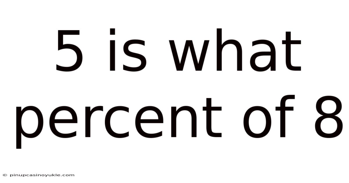 5 Is What Percent Of 8