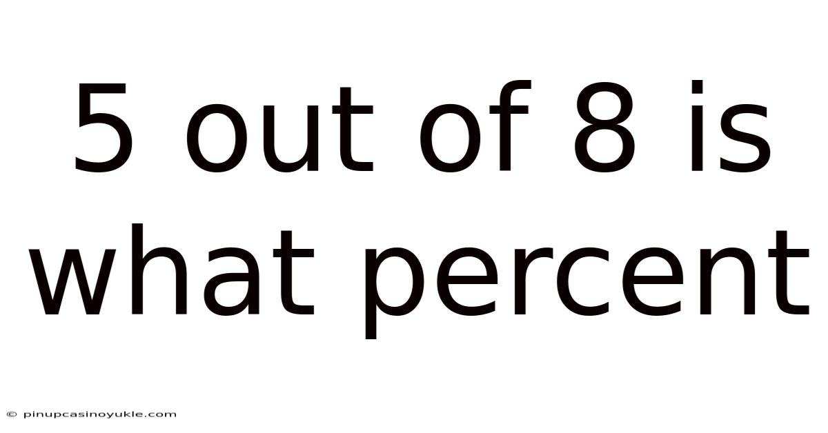 5 Out Of 8 Is What Percent