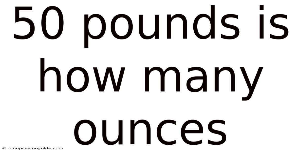50 Pounds Is How Many Ounces