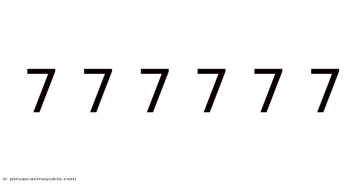 7 7 7 7 7 7