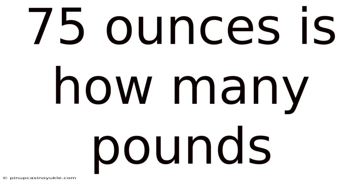 75 Ounces Is How Many Pounds