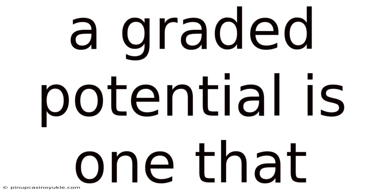 A Graded Potential Is One That