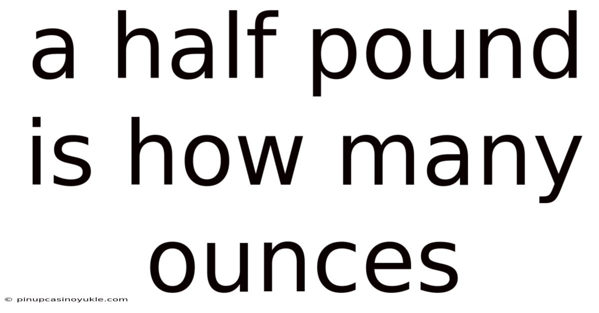 A Half Pound Is How Many Ounces