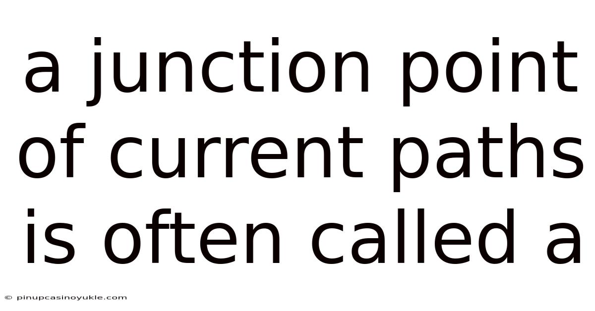 A Junction Point Of Current Paths Is Often Called A