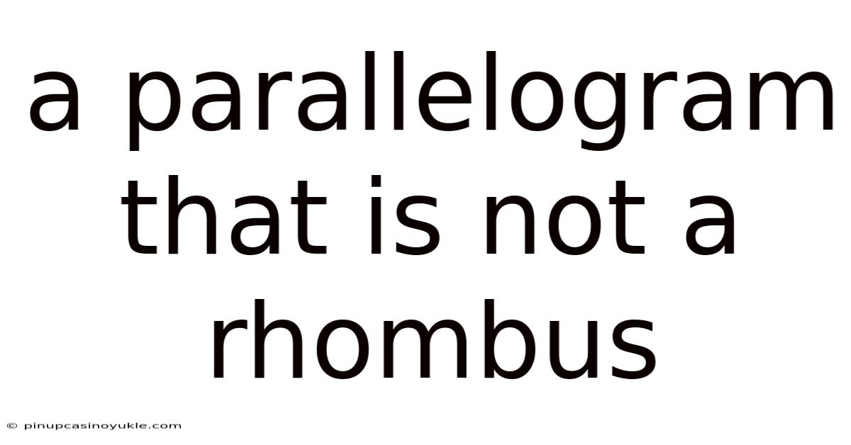 A Parallelogram That Is Not A Rhombus