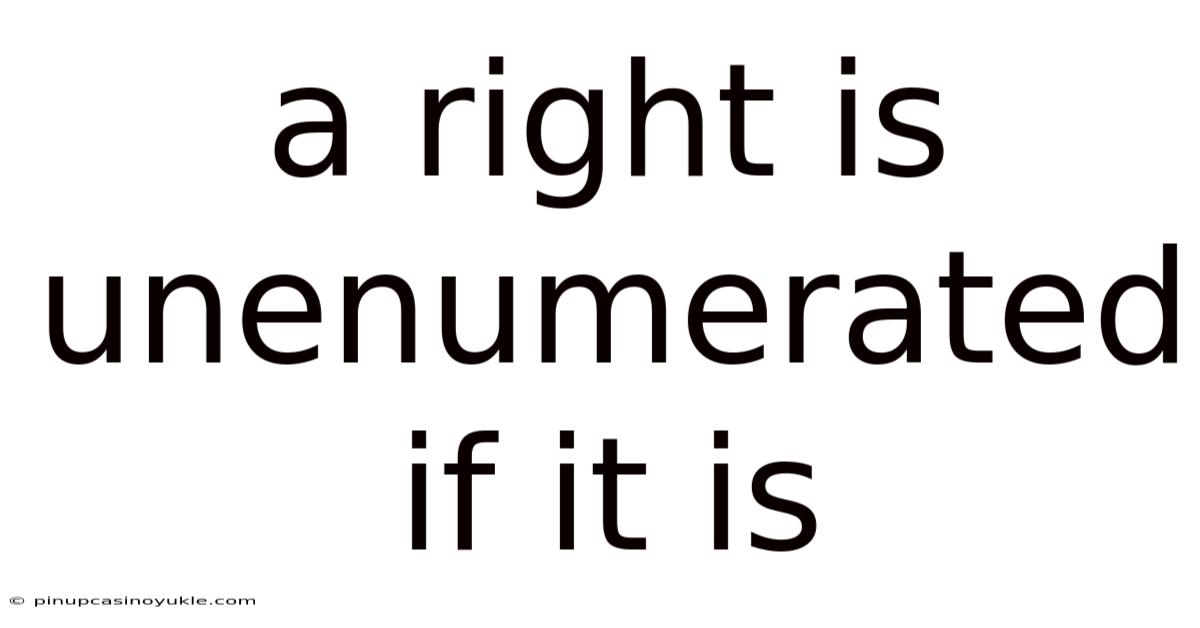 A Right Is Unenumerated If It Is