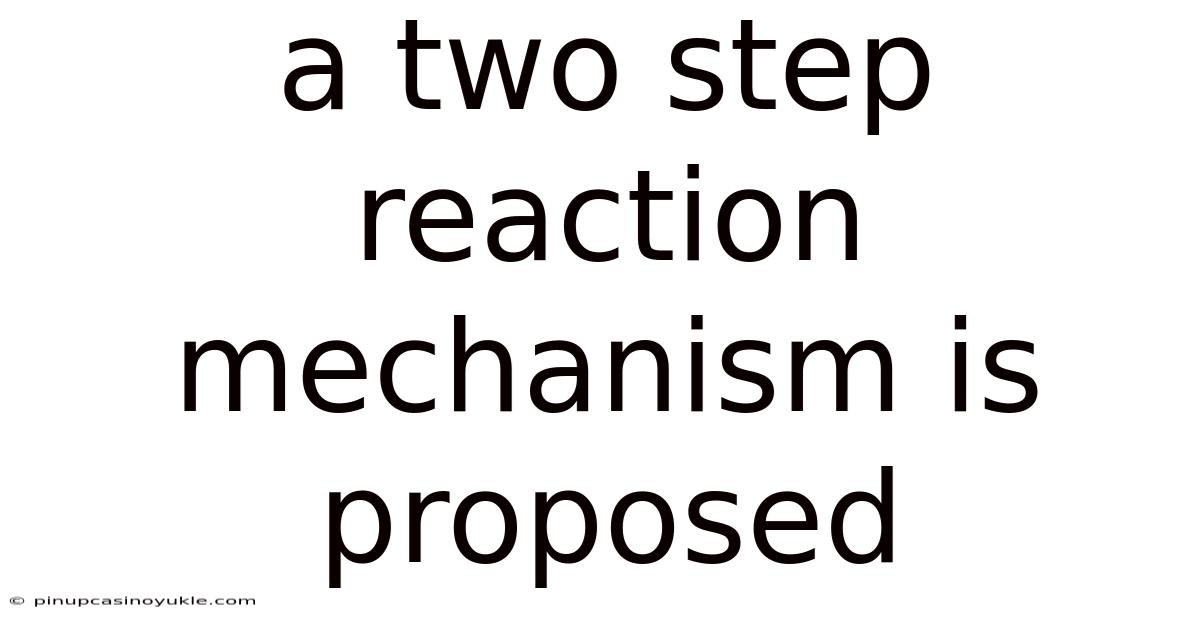 A Two Step Reaction Mechanism Is Proposed