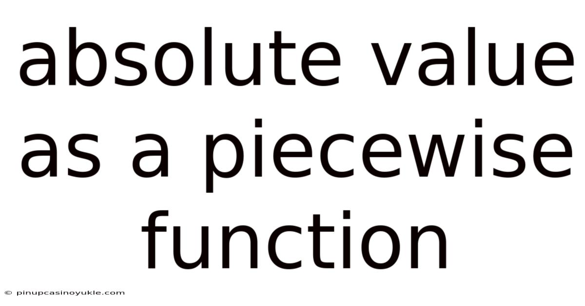 Absolute Value As A Piecewise Function