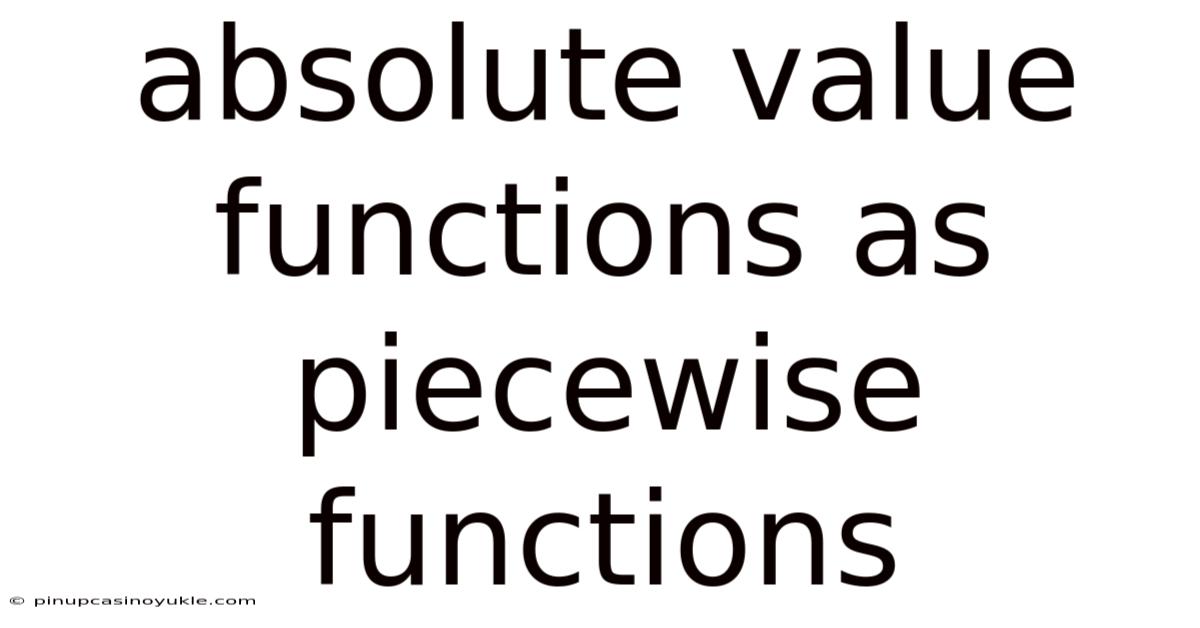Absolute Value Functions As Piecewise Functions