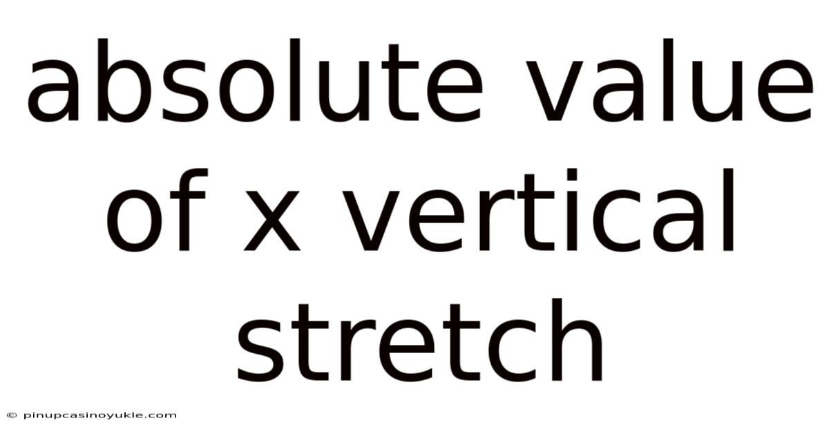 Absolute Value Of X Vertical Stretch