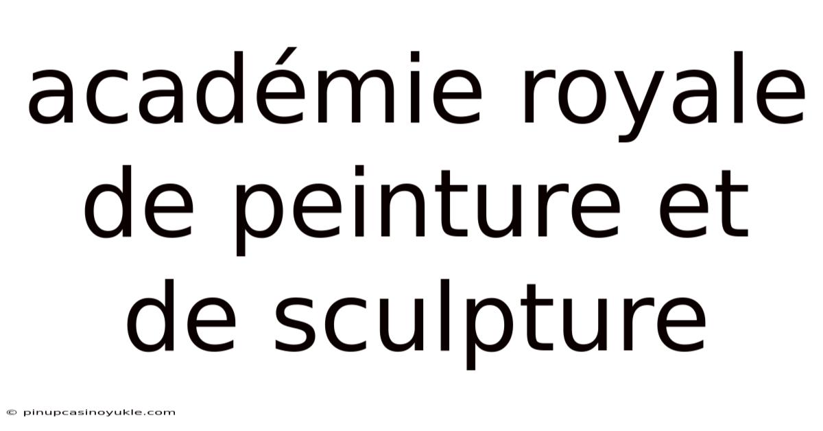 Académie Royale De Peinture Et De Sculpture
