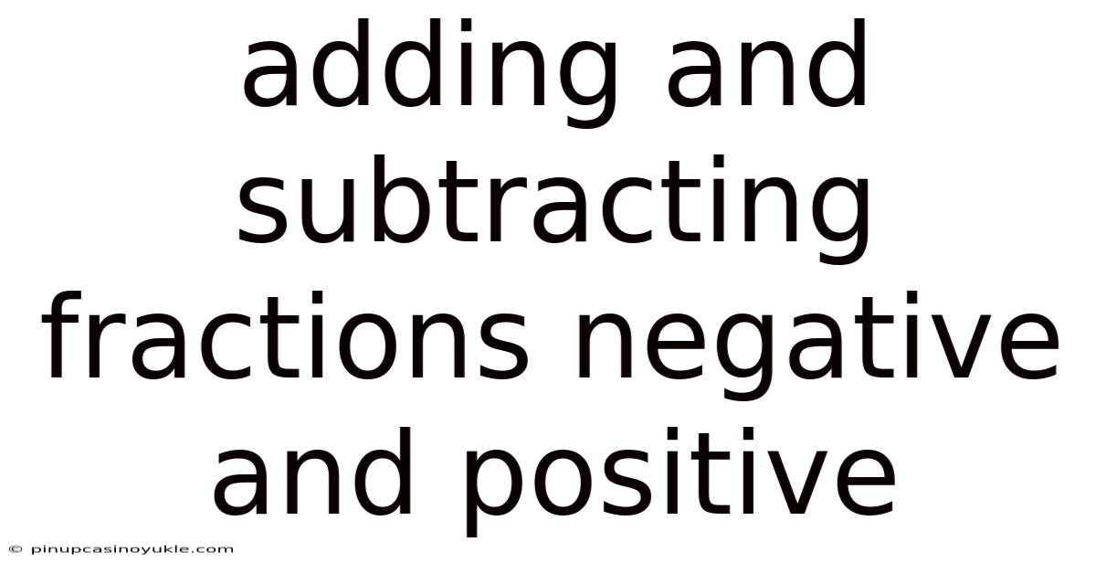Adding And Subtracting Fractions Negative And Positive