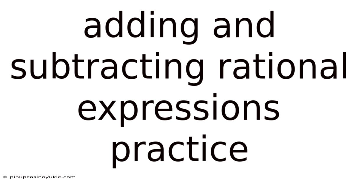 Adding And Subtracting Rational Expressions Practice