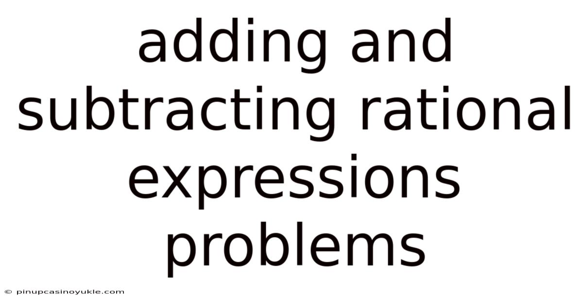 Adding And Subtracting Rational Expressions Problems