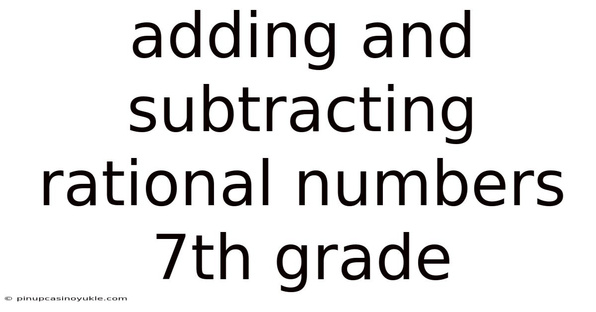 Adding And Subtracting Rational Numbers 7th Grade