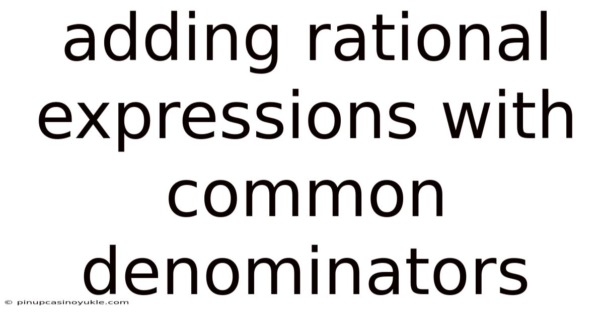 Adding Rational Expressions With Common Denominators