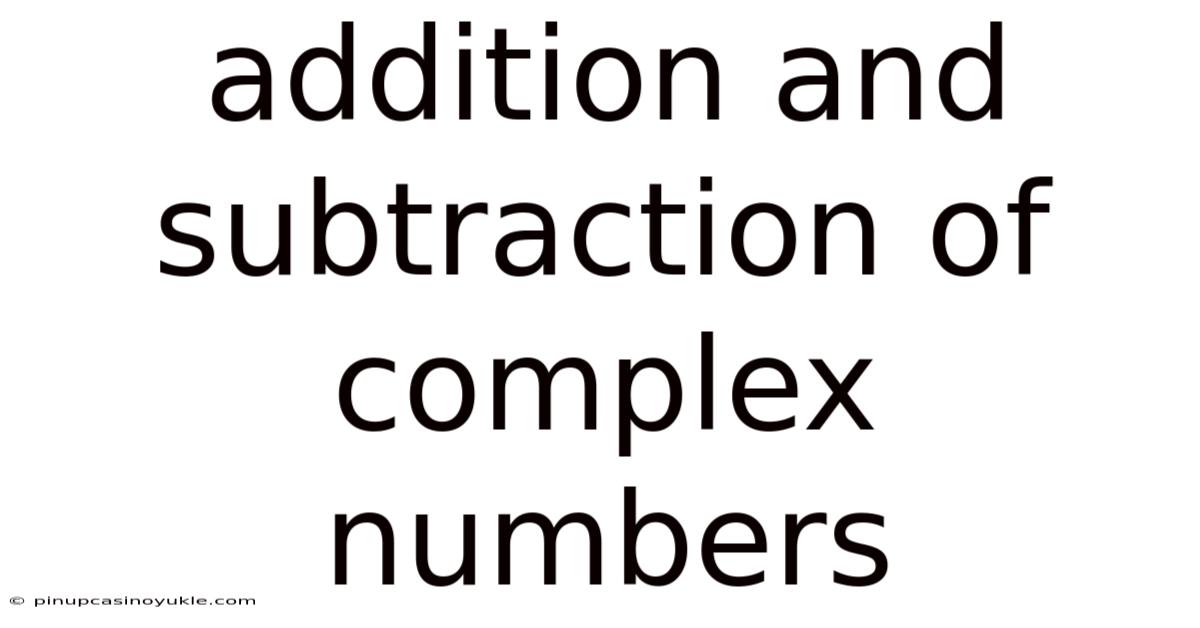 Addition And Subtraction Of Complex Numbers