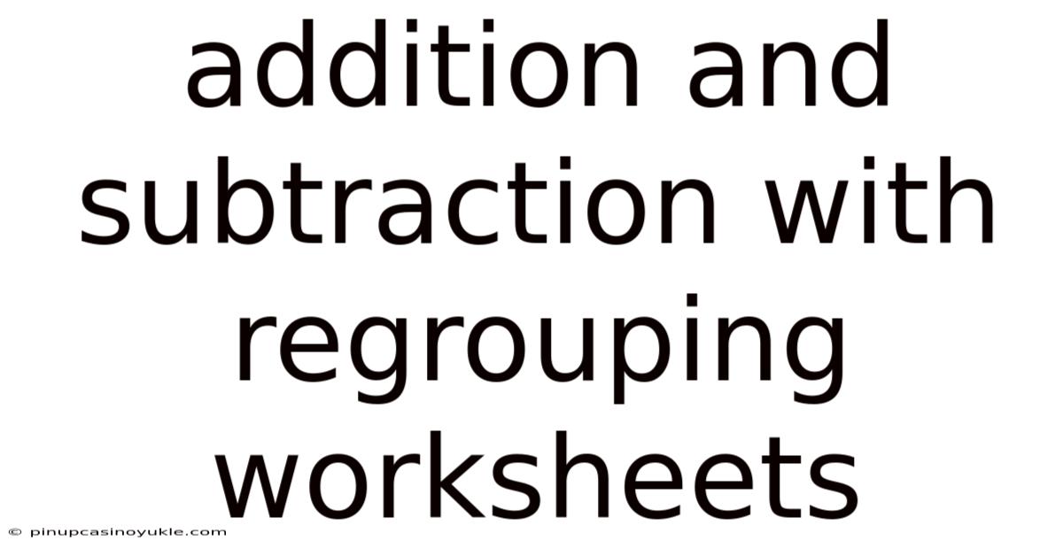 Addition And Subtraction With Regrouping Worksheets