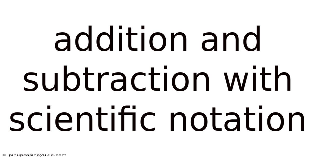 Addition And Subtraction With Scientific Notation
