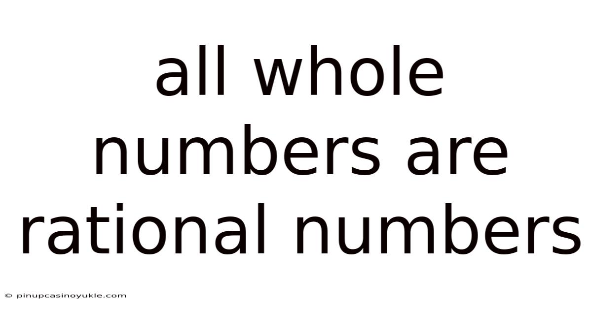 All Whole Numbers Are Rational Numbers