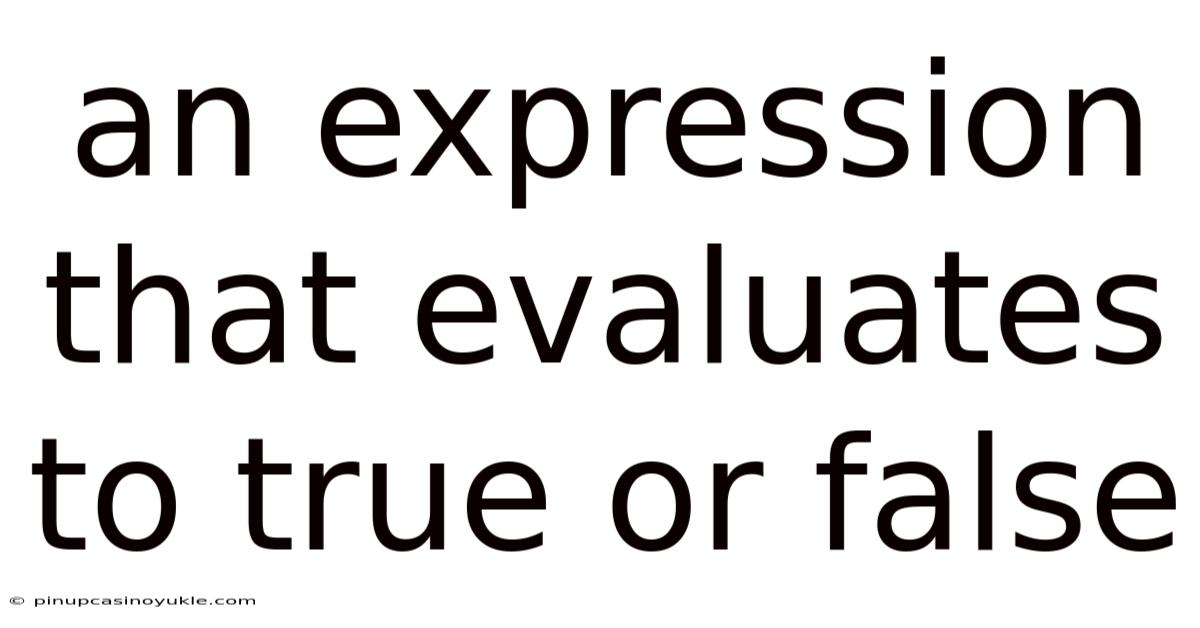 An Expression That Evaluates To True Or False