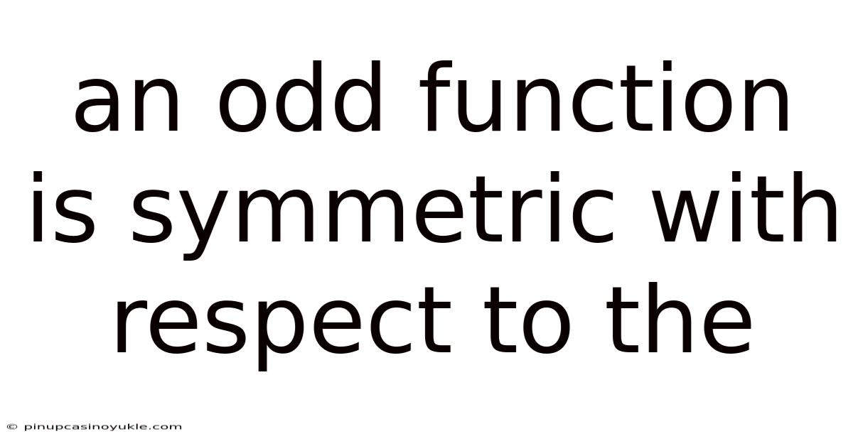 An Odd Function Is Symmetric With Respect To The