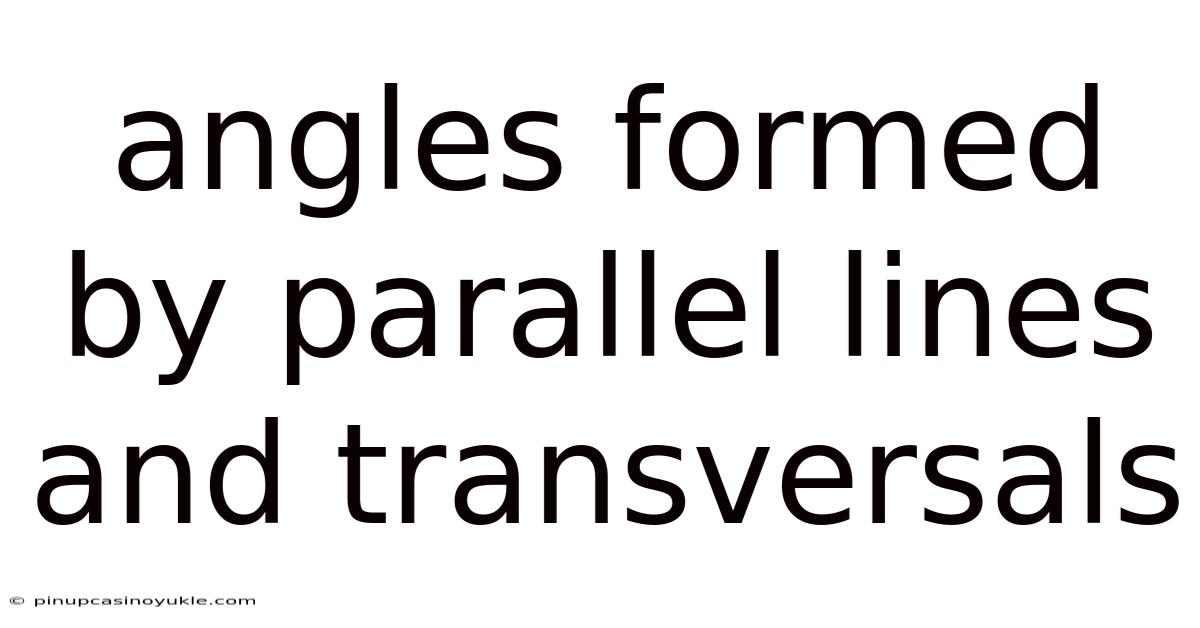 Angles Formed By Parallel Lines And Transversals
