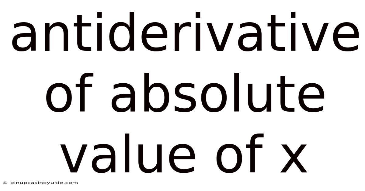 Antiderivative Of Absolute Value Of X